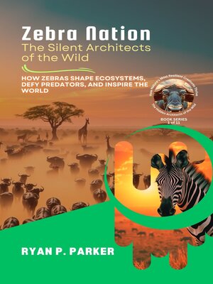 cover image of Zebra Nation, the Silent Architects of the Wild